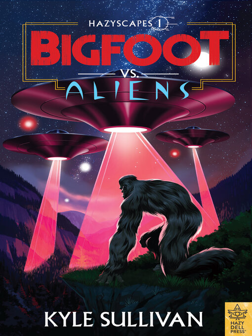 Title details for Bigfoot vs. Aliens by Kyle Sullivan - Available